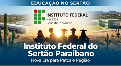 Criação do Instituto Federal do Sertão Paraibano em Patos - imagem representando educação, desenvolvimento e oportunidades para jovens do Sertão da Paraíba